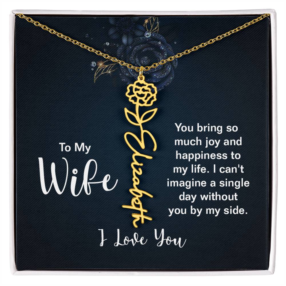 To My Wife- You Bring So Much Joy -Flower Name Necklace